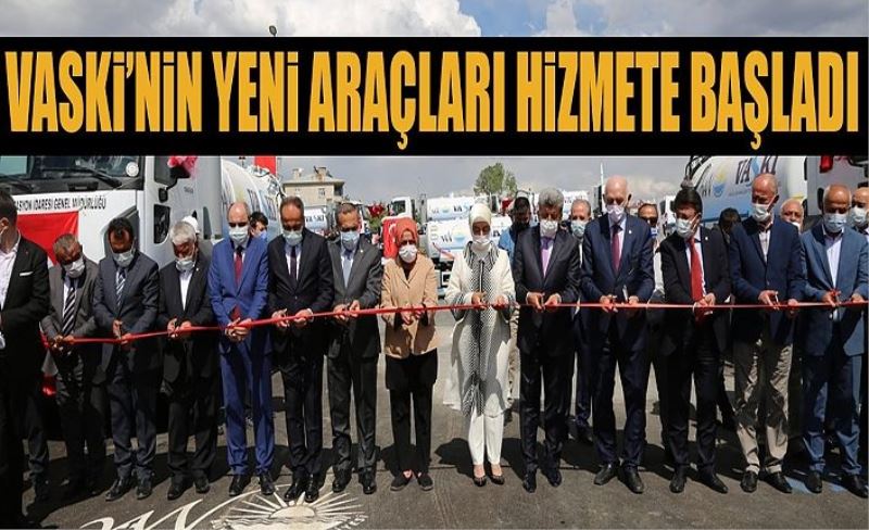 VASKİ’nin yeni araçları hizmete başladı